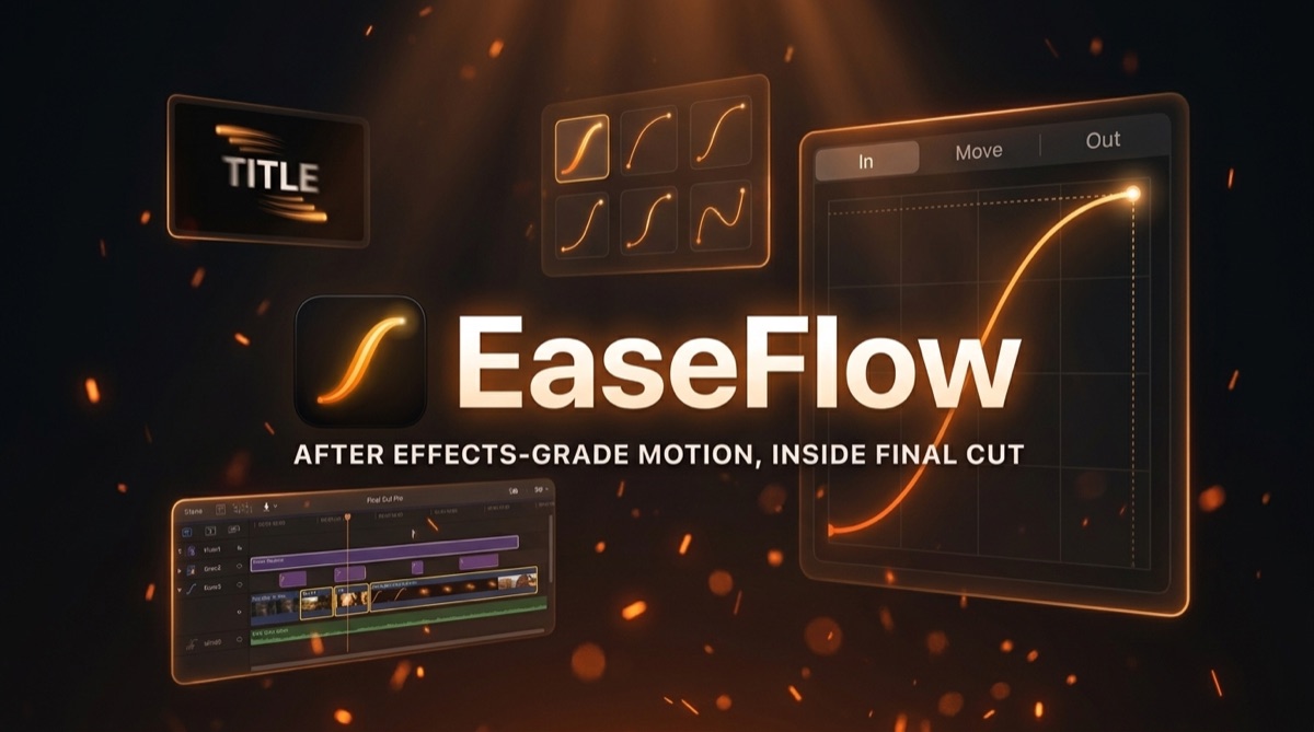 EaseFlow — After Effects-grade motion inside Final Cut Pro
